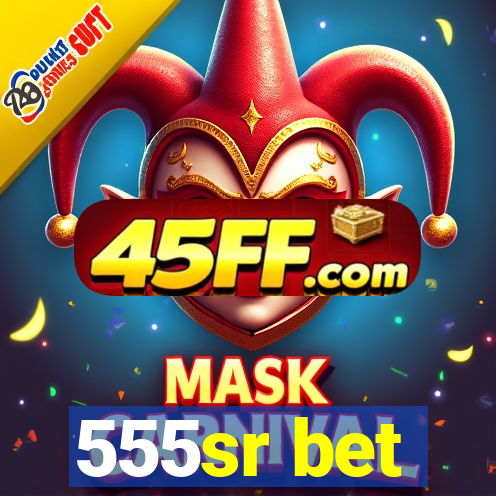 555sr bet